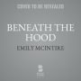 Beneath the Hood