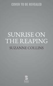 Title: Sunrise on the Reaping (A Hunger Games Novel), Author: Suzanne Collins