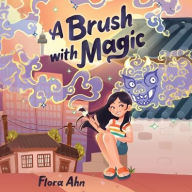 Title: A Brush with Magic, Author: Flora Ahn