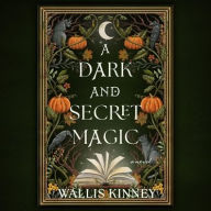 Title: A Dark and Secret Magic, Author: Wallis Kinney