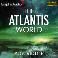 Title: The Atlantis World [Dramatized Adaptation], Author: A. G. Riddle