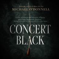 Title: Concert Black: A Novel, Author: Michael O'Donnell