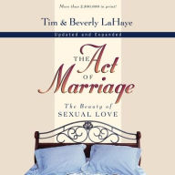 Title: The Act of Marriage: The Beauty of Sexual Love, Author: Tim LaHaye