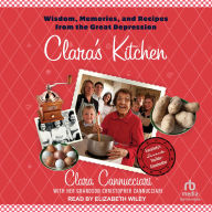 Title: Clara's Kitchen: Wisdom, Memories, and Recipes from the Great Depression, Author: Clara Cannucciari