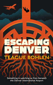 Free english ebooks pdf download Escaping Denver by Teague Bohlen