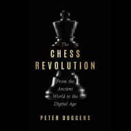 Title: The Chess Revolution: From the Ancient World to the Digital Age, Author: Peter Doggers