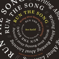 Title: Run the Song: Writing About Running About Listening, Author: Ben Ratliff