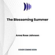 Title: The Blossoming Summer, Author: Anna Rose Johnson