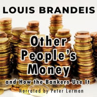 Title: Other People's Money and How the Bankers Use It, Author: Louis Brandeis