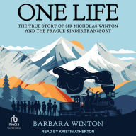 Title: One Life: The True Story of Sir Nicholas Winton and the Prague Kindertransport, Author: Barbara Winton