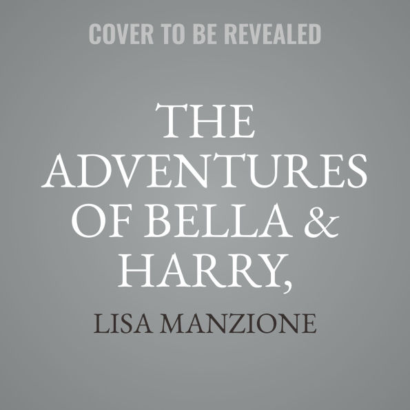 The Adventures of Bella & Harry, Volumes 1-7