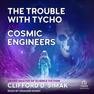 Title: The Trouble With Tycho and Cosmic Engineers, Author: Clifford D. Simak