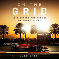 Title: On the Grid: Life Behind the Scenes of Formula One, Author: Luke Smith