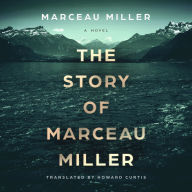 Title: The Story of Marceau Miller, Author: Marceau Miller