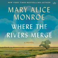Title: Where the Rivers Merge: A Novel, Author: Mary Alice Monroe
