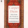 Carpet Diem: Tales from the World of Oriental Rugs