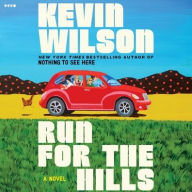Title: Run for the Hills: A Novel, Author: Kevin Wilson