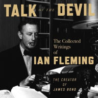 Title: Talk of the Devil: The Collected Writings of Ian Fleming, Author: Ian Fleming