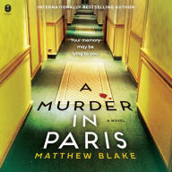 Title: A Murder in Paris: A Novel, Author: Matthew Blake
