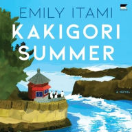 Title: Kakigori Summer: A Novel, Author: Emily Itami
