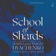 Title: School of Shards: A Novel, Author: Marina Dyachenko