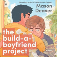 Title: The Build-a-Boyfriend Project: A Novel, Author: Mason Deaver