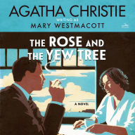 Title: The Rose and the Yew Tree: A Novel, Author: Agatha Christie