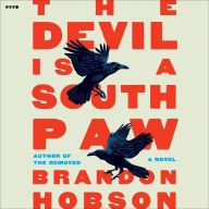 Title: The Devil Is a Southpaw: A Novel, Author: Brandon Hobson