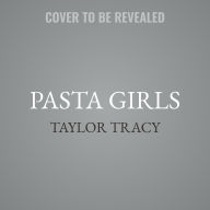 Title: Pasta Girls, Author: Taylor Tracy
