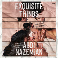 Title: Exquisite Things, Author: Abdi Nazemian