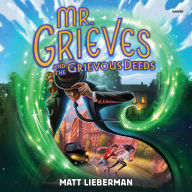 Title: Mr. Grieves and the Grievous Deeds, Author: Matt Lieberman