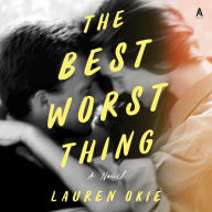 Title: The Best Worst Thing: A Novel, Author: Lauren Okie