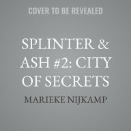 Title: Splinter & Ash #2: City of Secrets, Author: Marieke Nijkamp