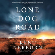Title: Lone Dog Road, Author: Kent Nerburn