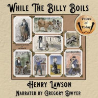 Title: While the Billy Boils, Author: Henry Lawson