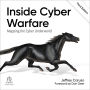 Inside Cyber Warfare: Mapping the Cyber Underworld (3rd Edition)