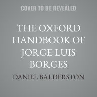 Title: The Oxford Handbook of Jorge Luis Borges, Author: Daniel Balderston
