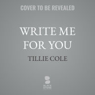 Title: Write Me for You, Author: Tillie Cole