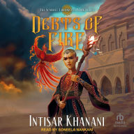 Title: Debts of Fire, Author: Intisar Khanani