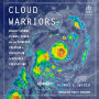 Cloud Warriors: Deadly Storms, Climate Chaos - and the Pioneers Creating a Revolution in Weather Forecasting