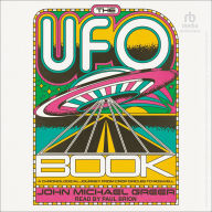 Title: The UFO Book: A Chronological Journey from Crop Circles to Roswell, Author: John Michael Greer