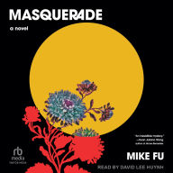 Title: Masquerade: A Novel, Author: Mike Fu