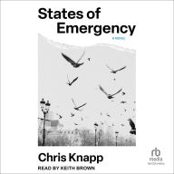 Title: States of Emergency: A Novel, Author: Chris Knapp