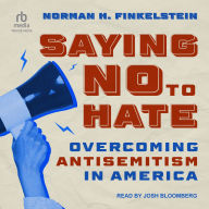 Title: Saying No to Hate: Overcoming Antisemitism in America, Author: Norman H. Finklestein