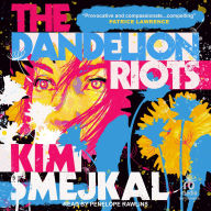 Title: The Dandelion Riots, Author: Kim Smejkal