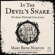Title: In the Devil's Snare: The Salem Witchcraft Crisis of 1692, Author: Mary Beth Norton