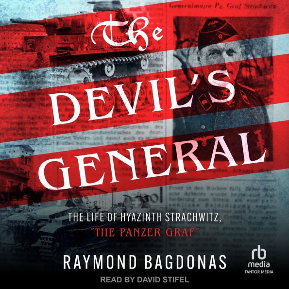 The Devil's General: The Life of Hyazinth Strachwitz, 