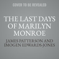 Title: The Last Days of Marilyn Monroe: A True-Crime Thriller, Author: Imogen Edwards-Jones
