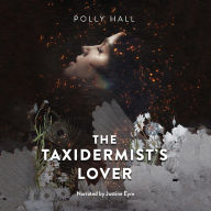 Title: The Taxidermist's Lover, Author: Polly Hall