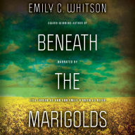 Title: Beneath the Marigolds, Author: Emily C. Whitson